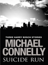 Suicide Run (eBook): Three Harry Bosch Stories